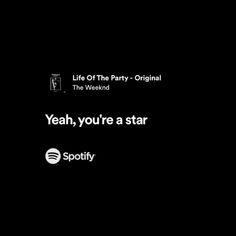 the words yeah, you're a star and spotify on a black background