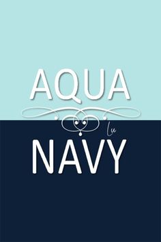 the words aqua and navy against a blue background