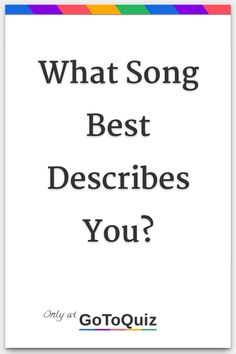 the words, what song best describes you? on a white background with multicolored stripes