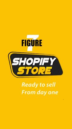 a yellow background with the words shopify store ready to sell from day one