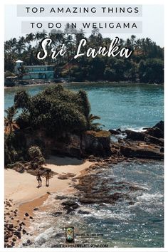 the top things to do in sri lanka with text overlay that reads, top amazing things