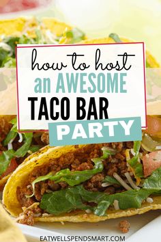 an awesome taco bar party with text overlay that reads how to host an awesome taco bar party