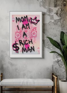 a pink and black art piece with the words mom i am a srich man