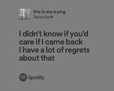 an ad for spotify with the caption i didn't know if you'd care if i came back i have a lot of regets about that