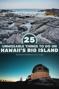 some rocks and water with the words 25 unmissable things to do on hawaii's big island