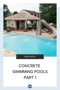 a swimming pool with a slide next to it and the words concrete swimming pools part 1