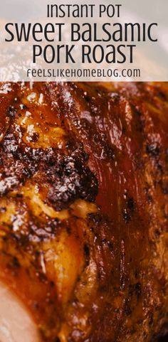 a close up of meat with text overlay that reads instant pot sweet balsamic pork roast