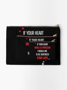 a black zippered pouch with the words if your heart it's your heart