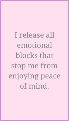 a pink background with the words i release all emotion blocks that stop me from enjoying peace of mind