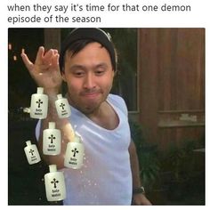 a man is holding up five bottles with crosses on them and the caption says, when they say it's time for that one demon episode of the season