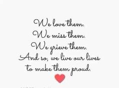 a quote that reads we love them, we miss them, we give them and so, we live our lives to make them proud