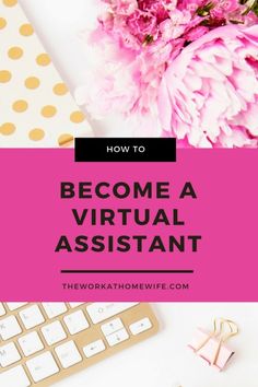 pink flowers and keyboard with text overlay that reads how to become a virtual assistant