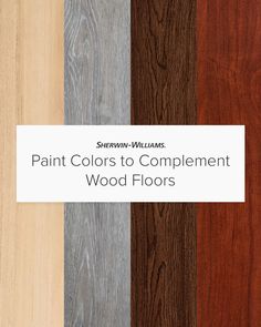 wood flooring samples with the words paint colors to complement wood floors