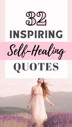 a woman walking through lavender fields with the words 52 inspirational self - healing quotes