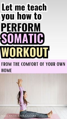 a woman doing yoga with the words let me teach you how to perform somatic workout from the comfort of your own home