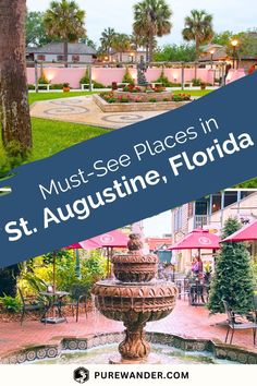 a fountain with the words must - see places in st augustine, florida