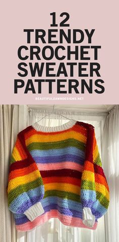 a colorful sweater hanging on a window sill with text overlay that reads, 12 trendy crochet sweater patterns