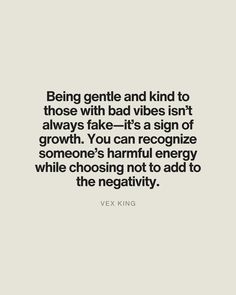 the quote being gentle and kind to those with bad vibes isn't always take - it's a sign of growth