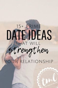 a man and woman embracing each other with the text, 15 + prime date ideas that will