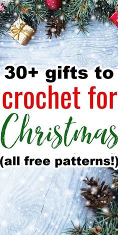 christmas tree branches with presents on top and the words 30 + gifts to crochet for christmas all free patterns