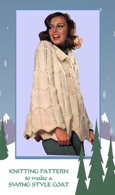 a woman wearing a sweater and scarf in front of snow covered trees with the words knitting pattern to make a swing style coat