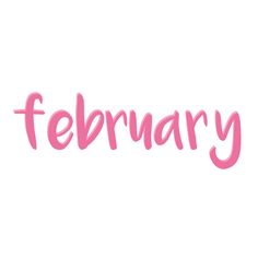 the word february written in pink on a white background