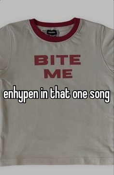 a shirt that says bite me enhypen in that one song