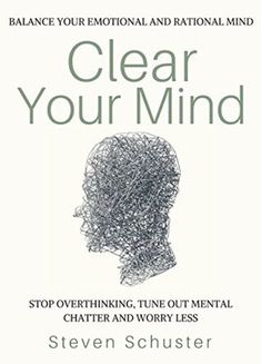 the book cover for clear your mind by steve schuser, with an image of a man's head