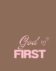 the words god and first written in pink on a brown background, with two hearts