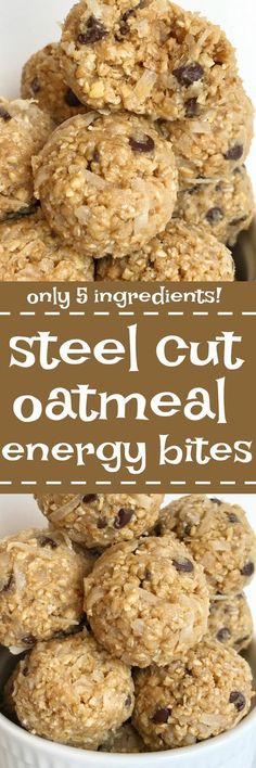 a bowl full of oatmeal energy bites with the words, steel cut oatmeal energy bites