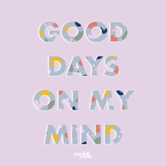 the words good days on my mind are made out of cutout paper and placed in front of a pink background