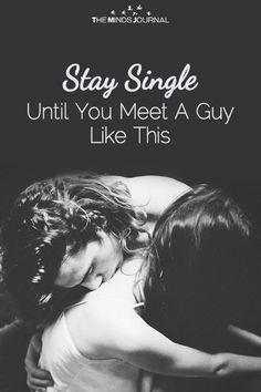 two people hugging each other with the words stay single until you meet a guy like this