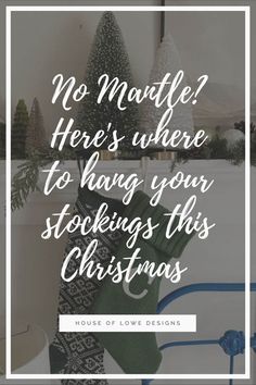 stockings hanging from a rack with the words, no matter here's where to have your stockings this christmas