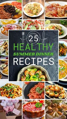 25 healthy summer dinner recipes that are easy to make