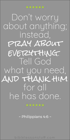 a quote from the bible that says, don't worry about anything instead pray about everything