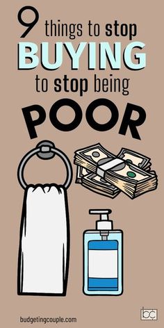 a poster with the words, things to stop buying to stop being poor on it