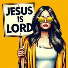 a woman holding a sign that says jesus is lord with sunglasses on her head and yellow background