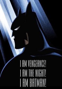 a batman quote with the caption i am vengeance i am the night i am batman