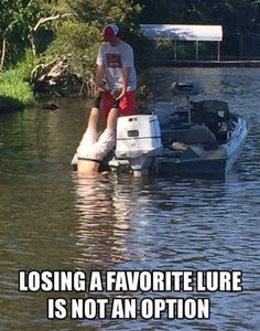 a man standing on top of a boat in the water with caption saying, losing a favorite lure is not an option