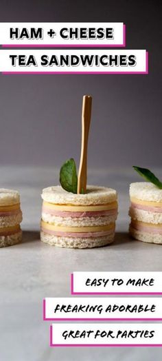 ham and cheese tea sandwiches with text overlay that reads easy to make freaking adorable great for parties