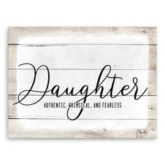 a wooden sign that says daughters authentic, artistic and fearless