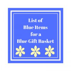 a blue gift basket with the words list of blue items for a blue gift basket