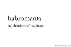 the words haboromania and delusions of happiness written in black ink