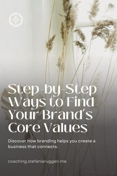 a poster with the words, step by step ways to find your brand's core value