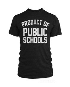 Product of Public Schools - Large Logo | Unisex - Originalitees School Tshirt Designs, Running Everyday, School Tees, Public Education, School Dresses, Red Tee, Black Edition, Teacher Tshirts, School Outfit