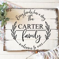 a wooden sign that says, every family has a story the carter family is welcome to ours