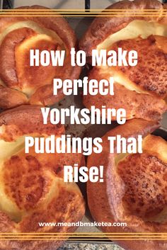 yorkshire puddings with the words how to make perfect yorkshire puddings that rise