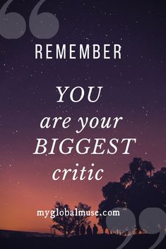 a quote that reads, you are your biggest critic in front of the night sky