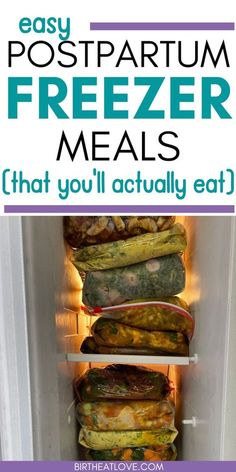 an open refrigerator filled with food and text that reads, easy postpartum freeze meals that you'll actually eat