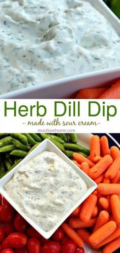 a bowl of dip surrounded by carrots, celery and green beans with the words herb dill dip next to it